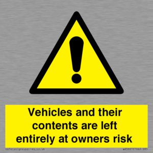 Vehicles and their contents are left entirely at owners risk